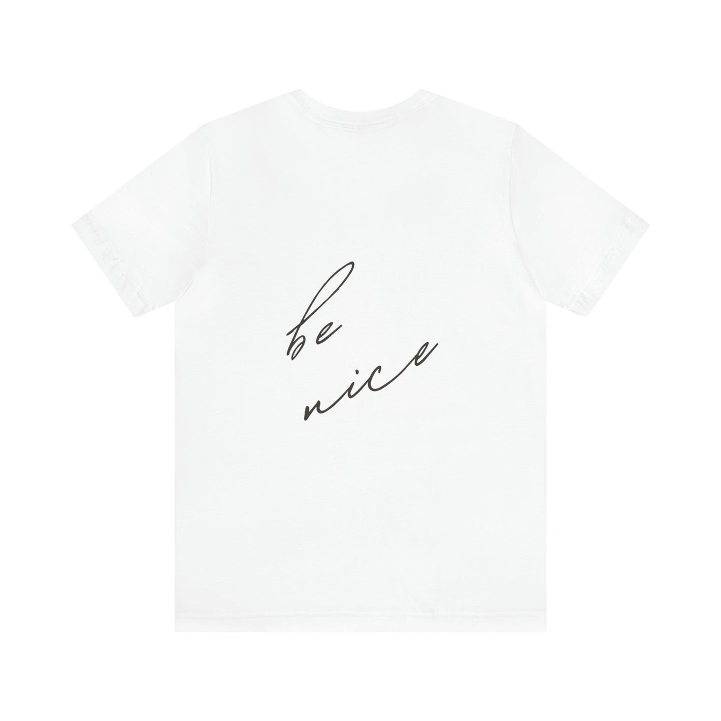 "Be Nice" Unisex Jersey Short Sleeve Tee